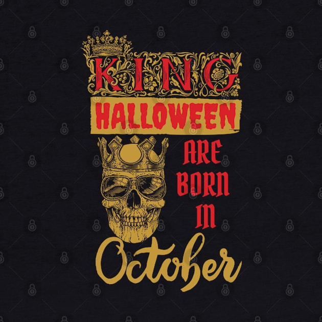 Kings Of Halloween Are Born In October by Myartstor 